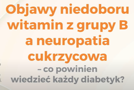 Webinar pt. “Objawy niedoboru z grupy B a neuropatia cukrzycowa”